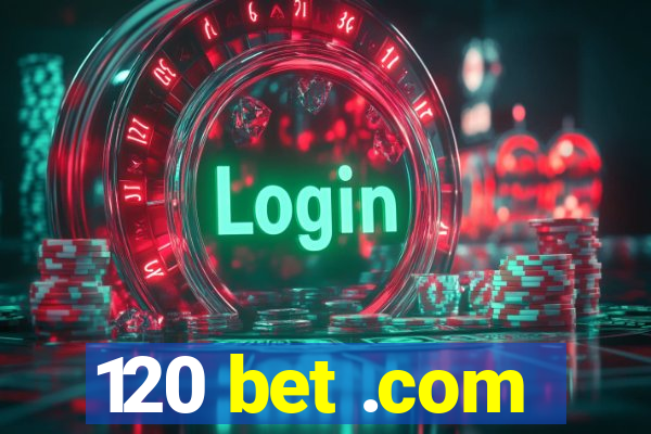 120 bet .com